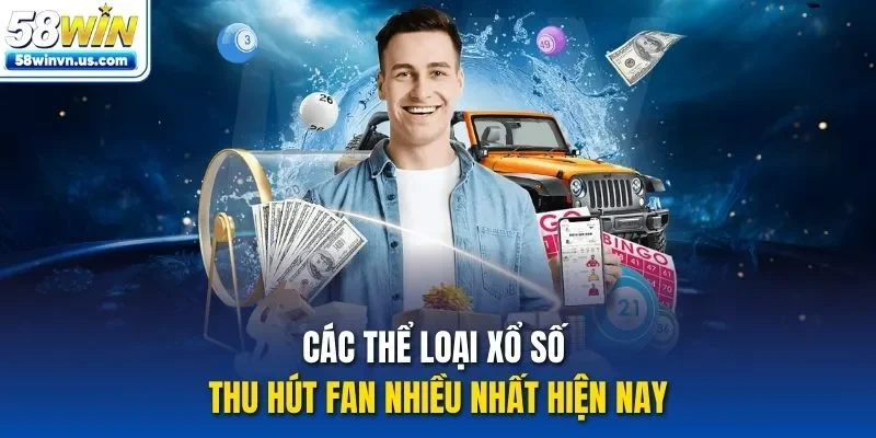Các thể loại xổ số thu hút fan nhiều nhất hiện nay