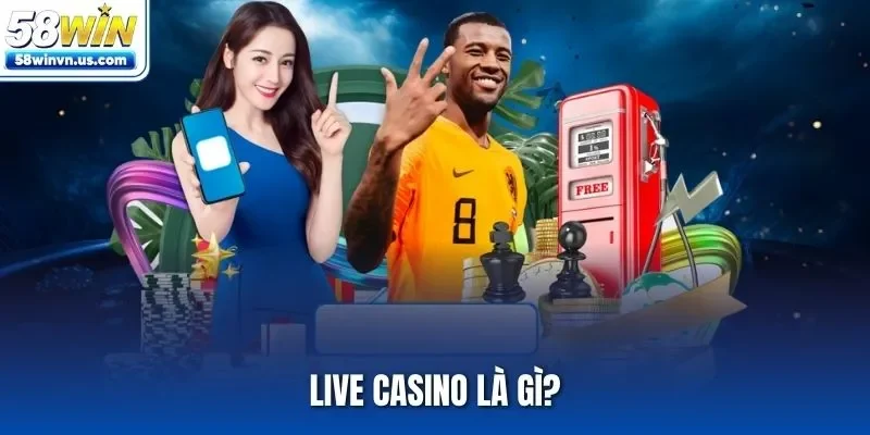 Live casino là gì?